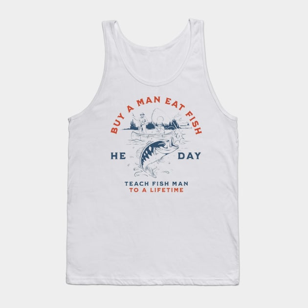 Buy a Man Eat Fish, He Day, Teach Fish Man, To A Lifetime Funny Meme Shirt Tank Top by L3GENDS